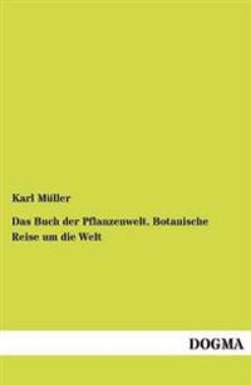 Das Buch der Pflanzenwelt. Botanische Reise um die Welt