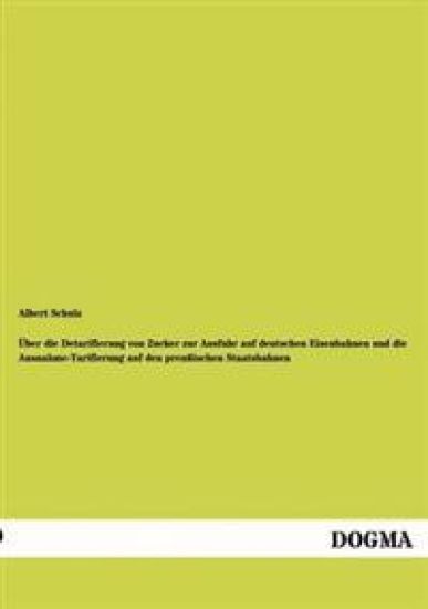 Über die Detarifierung von Zucker zur Ausfuhr auf deutschen Eisenbahnen und die Ausnahme-Tarifierung auf den preußischen Staatsbahnen