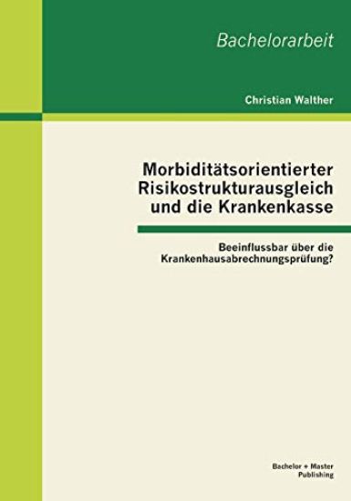 Morbiditätsorientierter Risikostrukturausgleich und die Krankenkasse