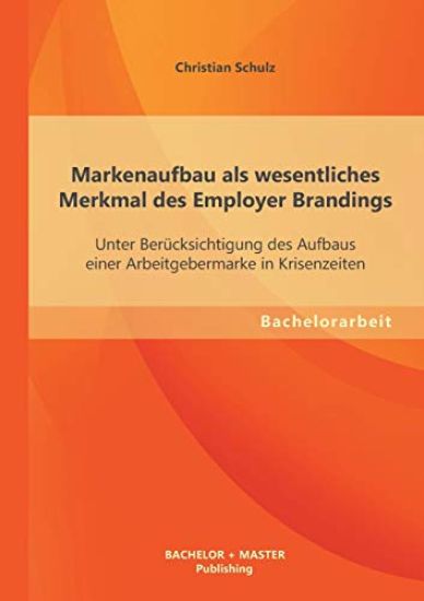 Markenaufbau als wesentliches Merkmal des Employer Brandings
