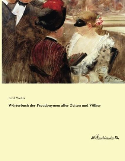 Wörterbuch der Pseudonymen aller Zeiten und Völker
