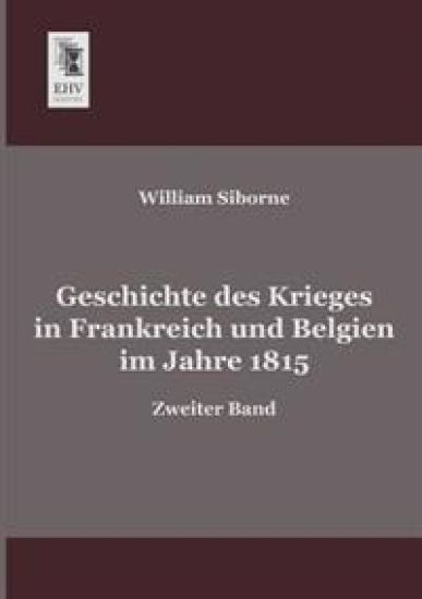 Geschichte Des Krieges in Frankreich Und Belgien Im Jahre 1815