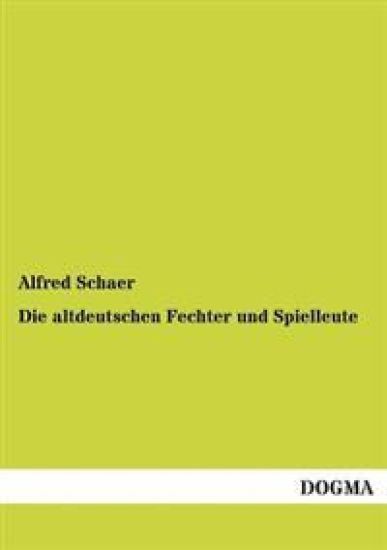Die Altdeutschen Fechter Und Spielleute