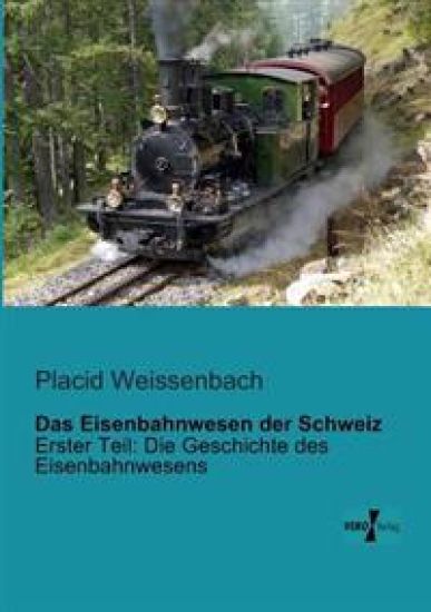 Das Eisenbahnwesen der Schweiz