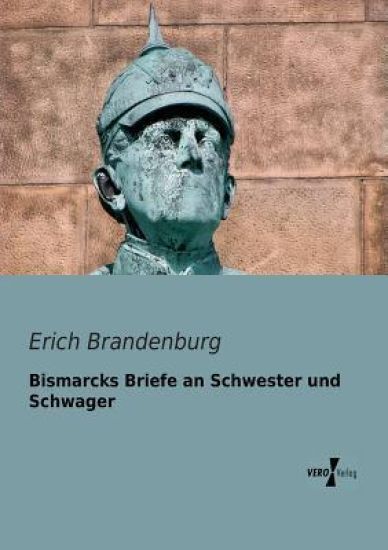 Bismarcks Briefe an Schwester und Schwager