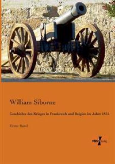 Geschichte des Krieges in Frankreich und Belgien im Jahre 1815