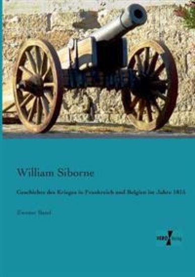 Geschichte des Krieges in Frankreich und Belgien im Jahre 1815