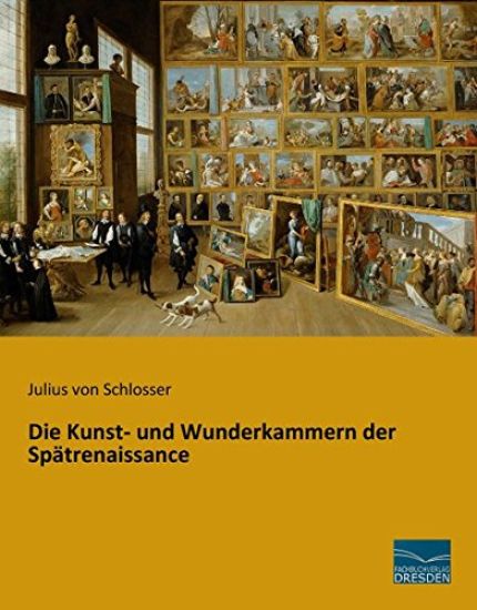 Die Kunst- und Wunderkammern der Spätrenaissance