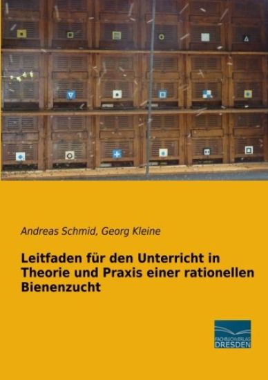 Leitfaden für den Unterricht in Theorie und Praxis einer rationellen Bienenzucht