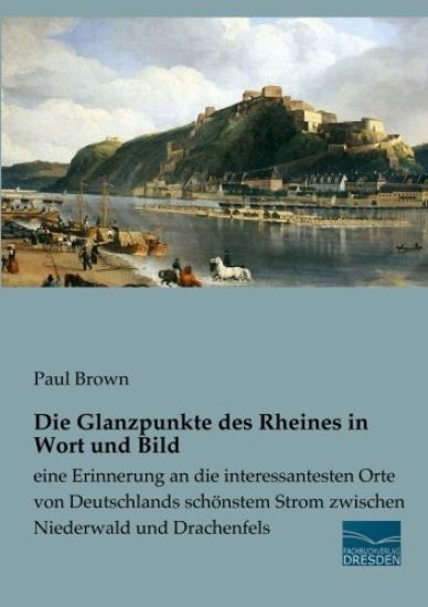Die Glanzpunkte des Rheines in Wort und Bild