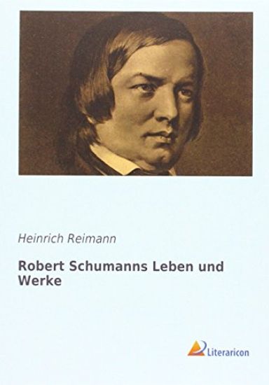 Robert Schumanns Leben und Werke
