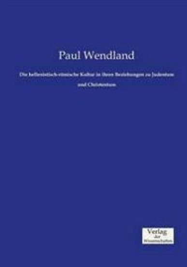 Die hellenistisch-römische Kultur in ihren Beziehungen zu Judentum und Christentum