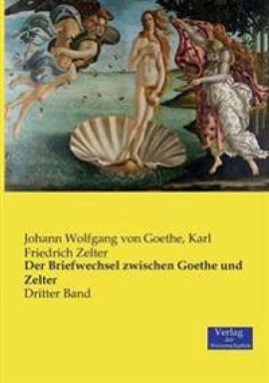 Der Briefwechsel zwischen Goethe und Zelter