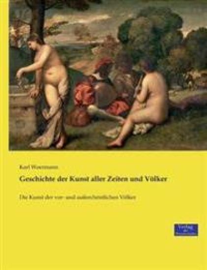Geschichte der Kunst aller Zeiten und Völker