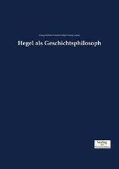 Hegel als Geschichtsphilosoph