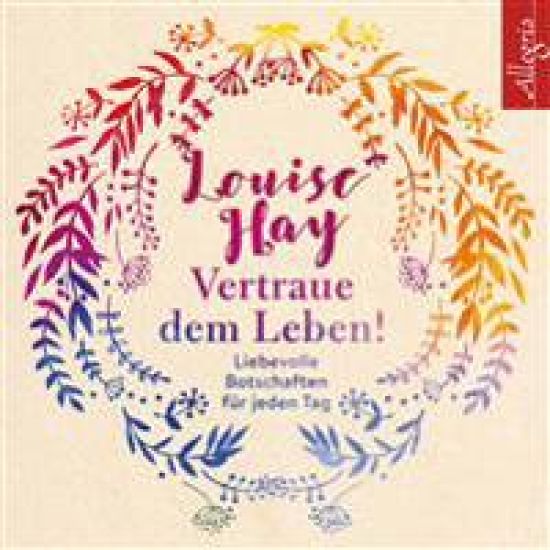 Hay, L: Vertraue dem Leben!