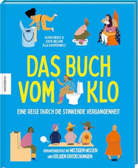 Das Buch vom Klo - Eine Reise durch die stinkende Vergangenheit