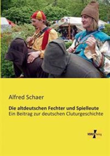 Die altdeutschen Fechter und Spielleute