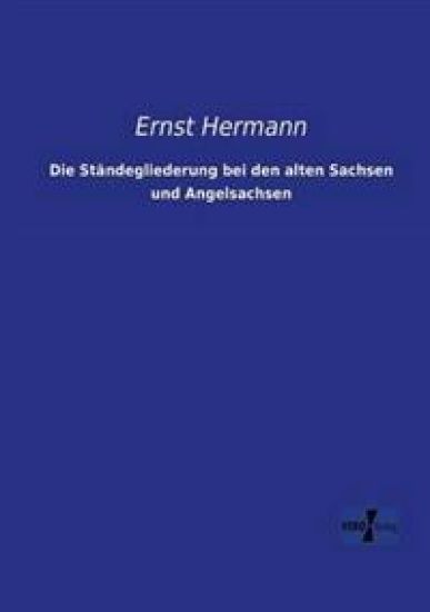 Die Ständegliederung bei den alten Sachsen und Angelsachsen