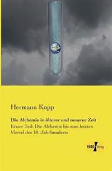 Die Alchemie in älterer und neuerer Zeit