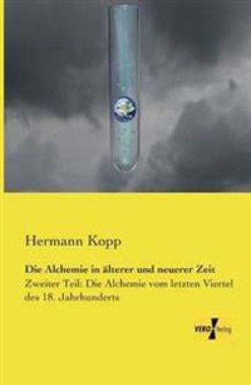 Die Alchemie in älterer und neuerer Zeit