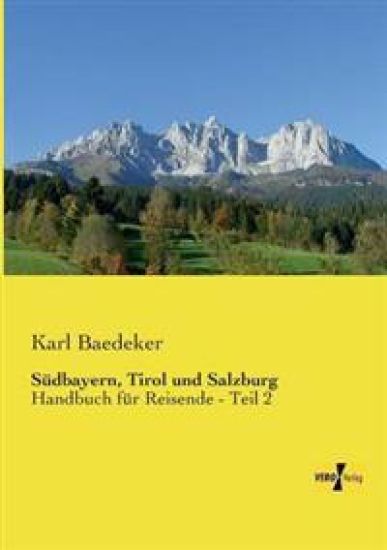 Südbayern, Tirol und Salzburg