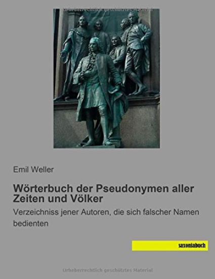 Wörterbuch der Pseudonymen aller Zeiten und Völker