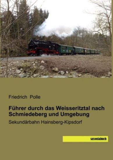 Führer durch das Weisseritztal nach Schmiedeberg und Umgebung