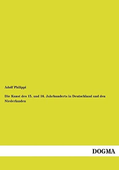 Die Kunst des 15. und 16. Jahrhunderts in Deutschland und den Niederlanden