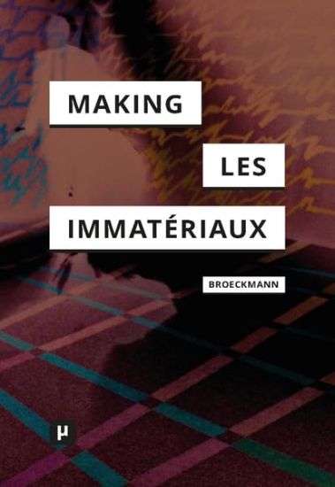 The Making of Les Immatériaux