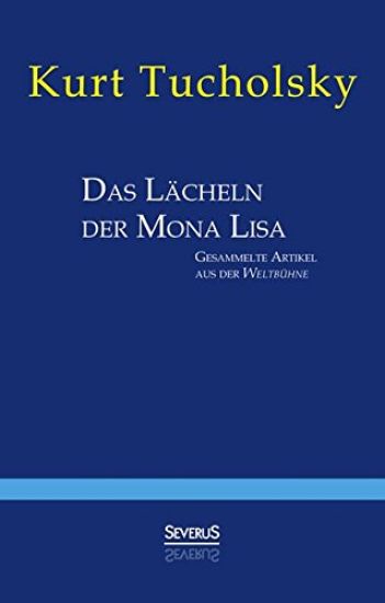 Das Lächeln der Mona Lisa. Gesammelte Artikel aus der 'Weltbühne'