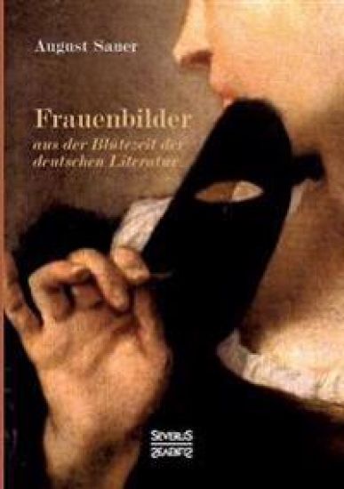Frauenbilder aus der Blütezeit der deutschen Literatur