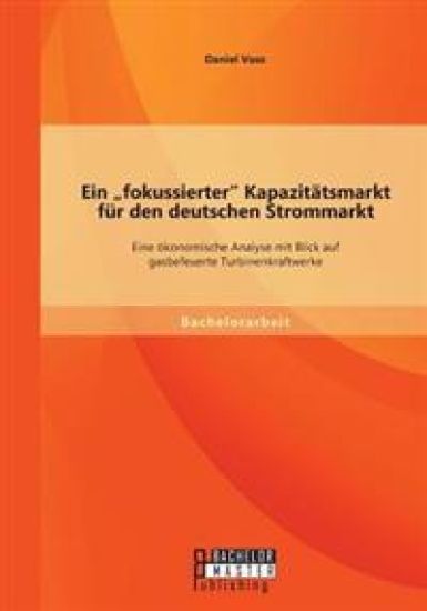 Ein fokussierter Kapazitätsmarkt für den deutschen Strommarkt