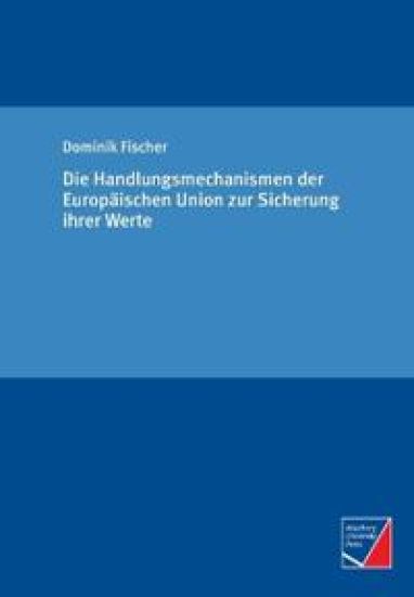 Die Handlungsmechanismen der Europäischen Union zur Sicherung ihrer Werte