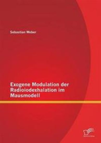 Exogene Modulation der Radioiodexhalation im Mausmodell