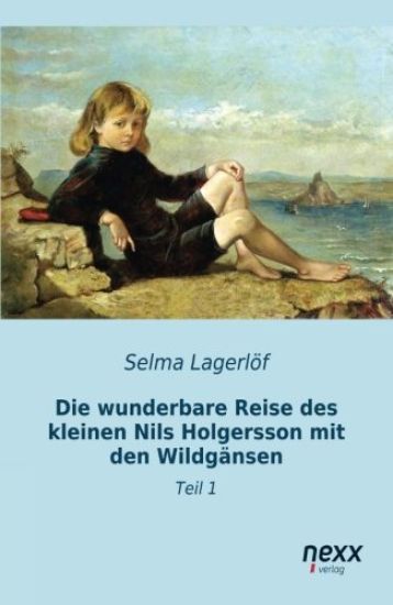 Die wunderbare Reise des kleinen Nils Holgersson mit den Wildgänsen – Selma Lagerlöf, kirjan kansikuva