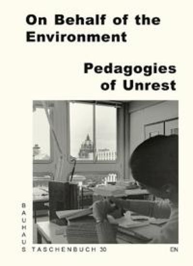 On Behalf of the Environment. Pedagogies of Unrest