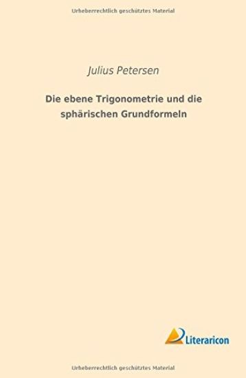 Die ebene Trigonometrie und die sphärischen Grundformeln