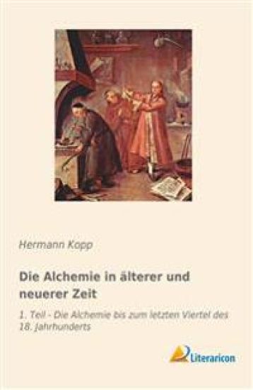 Die Alchemie in älterer und neuerer Zeit