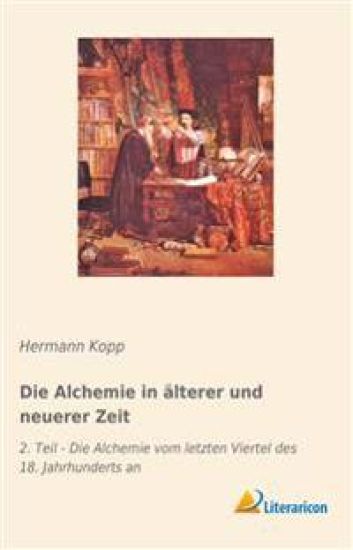 Die Alchemie in älterer und neuerer Zeit