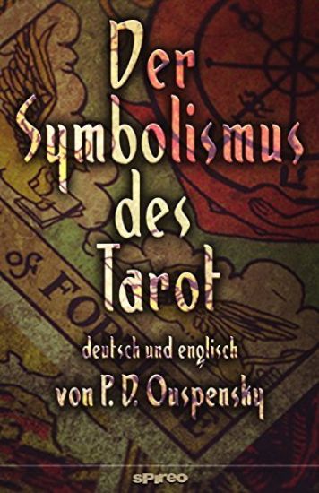 Der Symbolismus des Tarot. Deutsch - Englisch: Tarot als Philosophie des Okkultismus - gemalt in phantastischen Bildern des Geistes