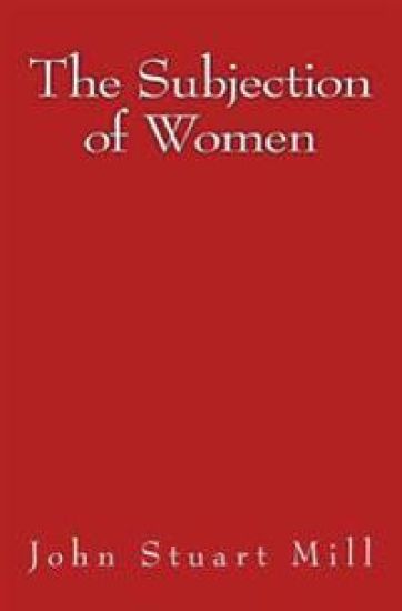 The Subjection of Women: Original Edition of 1911