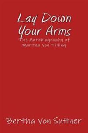 Lay Down Your Arms: The Autobiography of Martha von Tilling – Bertha Von Suttner, kirjan kansikuva