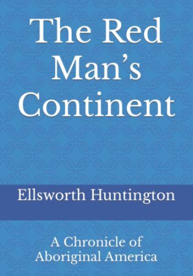 The Red Man's Continent: A Chronicle of Aboriginal America