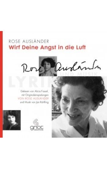 Rose Ausländer. Wirf deine Angst in die Luft