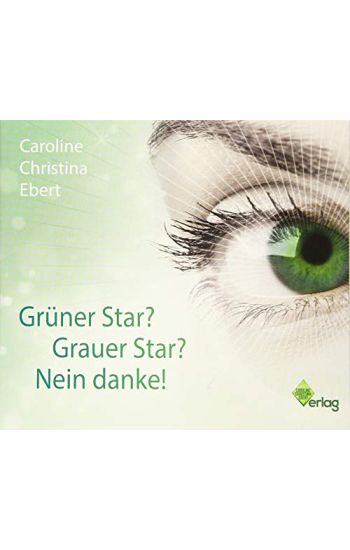 Grüner Star? Grauer Star? Nein Danke!