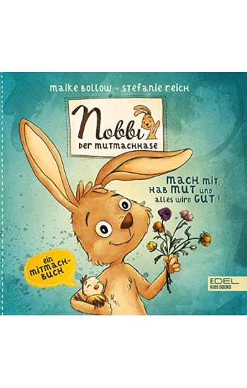 Nobbi, der Mutmachhase (Band 3) - mach mit, hab Mut und alles wird gut!