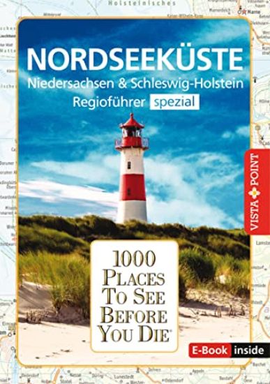 Reiseführer Nordseeküste. Regioführer inklusive Ebook. Ausflugsziele, Sehenswürdigkeiten, Restaurants & Hotels uvm.