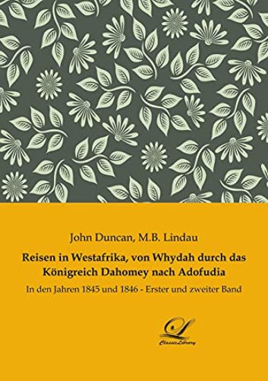 Reisen in Westafrika, von Whydah durch das Königreich Dahomey nach Adofudia