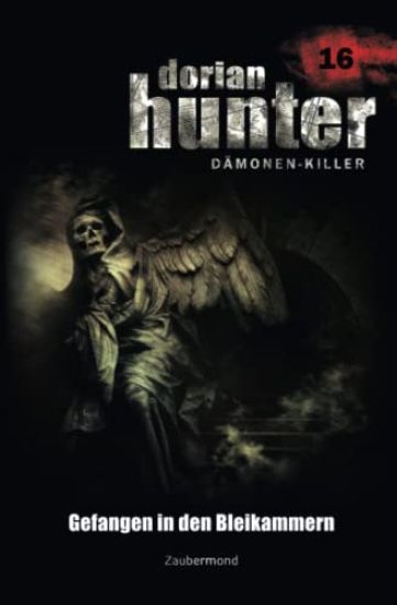 Dorian Hunter 16 - Gefangen in den Bleikammern